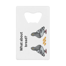 Hoe zit het met brood? creditkaart flessenopener