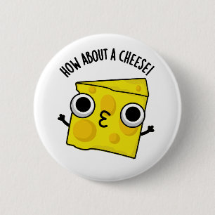 Hoe Zit Het Met Een Grappige Kaas Kus Puns Ronde Button 5,7 Cm