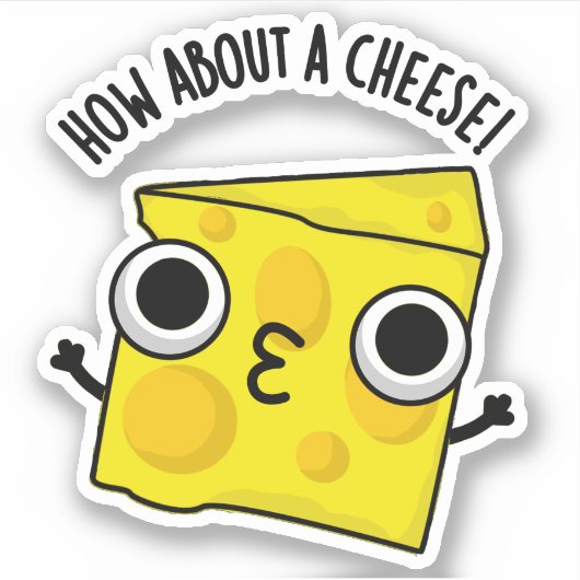 Hoe Zit Het Met Een Grappige Kaas Kus Puns Sticker (Voorkant)