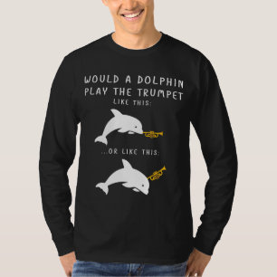 Hoe zou een dolfijn de trompet spelen t-shirt