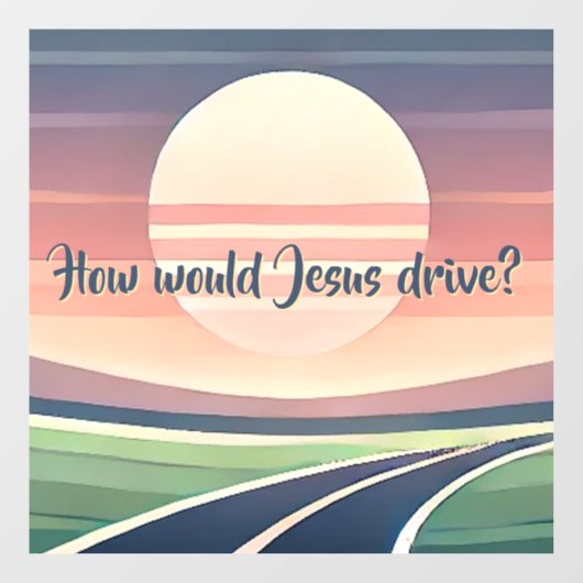 Hoe zou Jezus rijden? Raamsticker (Vel)