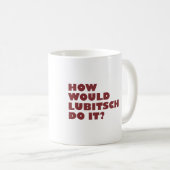 "Hoe zou Lubitsch het doen?" Mok (Voorkant rechts)