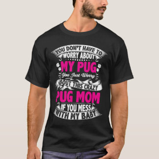 Hoef me geen zorgen te maken over mijn Pug 295 T-shirt