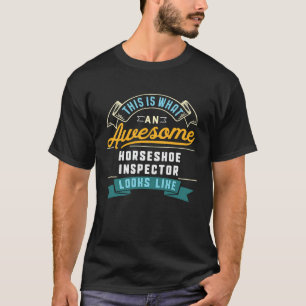 Hoefijzerinspecteur Geweldige Beroepsbezigheid T-shirt