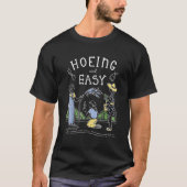 Hoeing Ain niet Easy Gardener Plant Garden Flowers T-shirt (Voorkant)