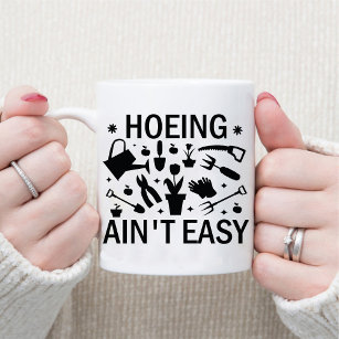 Hoeing Ain't Easy Funny Home Plant Lover Coffee Mok