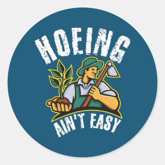 Hoeing Ain't Easy Outdoor Funny Garden Vegetable Ronde Sticker (Voorkant)