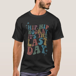 Hoera Het Is De Laatste Dag Fijne Laatste Dag T-shirt