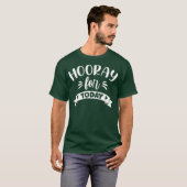 Hoera voor vandaag _10 t-shirt (Voorkant volledig)