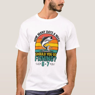 Hoeveel dagen per week moet je gaan vissen 6-7? t-shirt