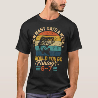 Hoeveel dagen per week moet je gaan vissen 6 7 Vis T-shirt