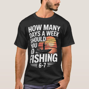 Hoeveel dagen per week moet je gaan vissen – All T-shirt