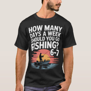 Hoeveel dagen per week moet je gaan vissen – Mem T-shirt