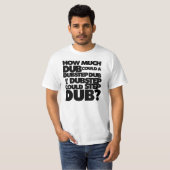 Hoeveel Dubstep? T-shirt (Voorkant volledig)