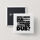 Hoeveel Dubstep? Vierkante Button 5,1 Cm (Voorkant /achterkant)