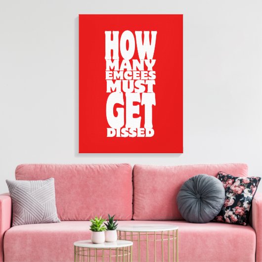Hoeveel Emcee's moeten er gekust worden Canvas Afdruk (Insitu (Woonkamer))