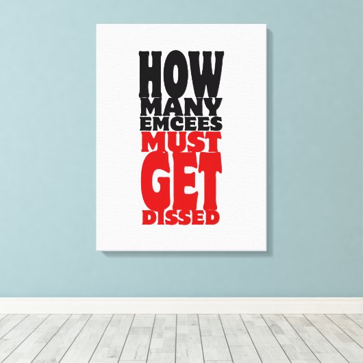 Hoeveel Emcee's moeten er gekust worden Canvas Afdruk (Insitu (Houten vloer))