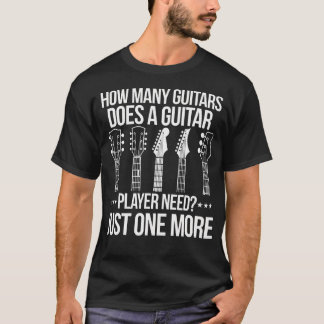 Hoeveel gitaren heeft een gitarist nodig? t-shirt