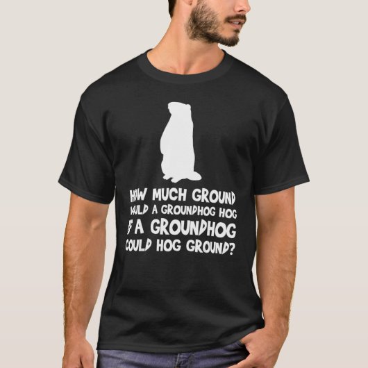 Hoeveel grond zou een grondhog Tongue Twist T-shirt (Voorkant)