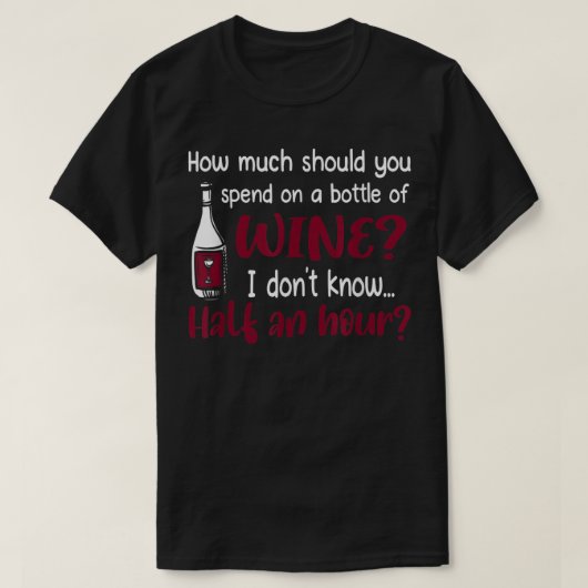 Hoeveel moet ik uitgeven op een fles wijn T-Shir? T-shirt (Design voorkant)