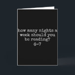 Hoeveel nachten per week moet je 6 7 M lezen Kaart<br><div class="desc">Hoeveel nachten per week moet je 6 7 Meme lezen</div>