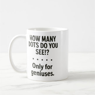 Hoeveel Stippen Zie Je Alleen Voor Genieën _1 Koffiemok