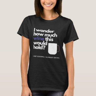 Hoeveel wijn past bij een koffiebeker? t-shirt
