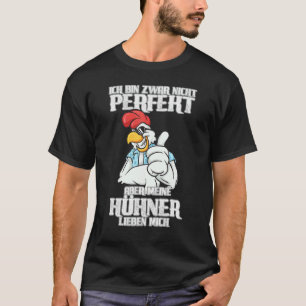 Hoewel ik niet perfect ben, houden mijn kippen van t-shirt