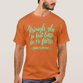 Hoewel je maar klein bent, is ze fel Shak T-shirt