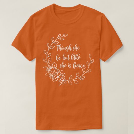 Hoewel ze klein is, is ze fel 1 t-shirt (Design voorkant)