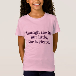 hoewel ze maar klein is , is ze hevig t-shirt