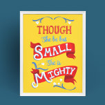 Hoewel ze maar klein is, is ze machtig poster<br><div class="desc">Voeg een boodschap van positiviteit en aanmoediging aan uw muur met dit poster toe. Het bevat de boodschap: "Hoewel ze klein is,  is ze machtig" in een met de hand geschreven stijl in tinten rood,  wit en blauw tegen een felgele achtergrond.</div>