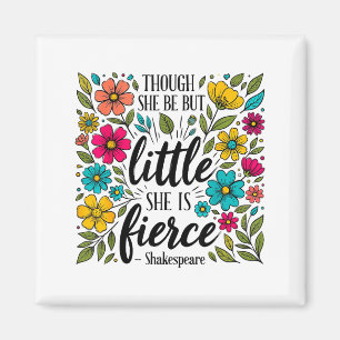 Hoewel Ze Maar Klein Is Ze Is Fierce Quote Flora Magneet