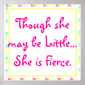 Hoewel ze misschien klein is... Ze is Fierce. Poster (Voorkant)
