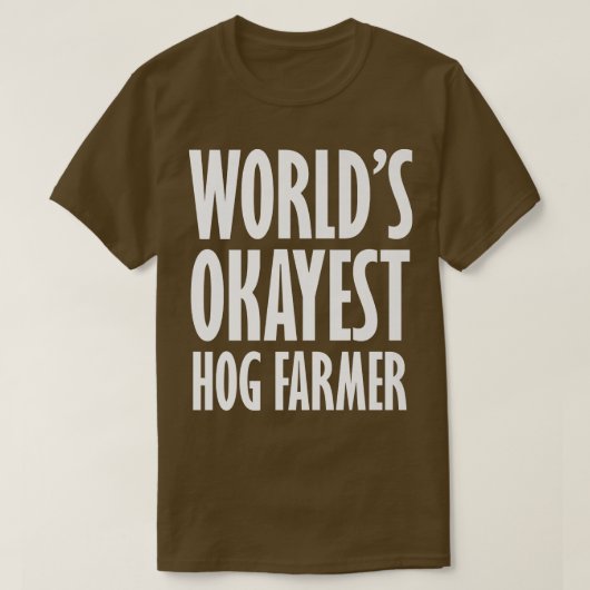 Hog Farmer World's Okayest Funny T-shirt (Design voorkant)