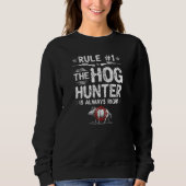 Hog Hunter Is Always Right Boar Hunting Trui (Voorkant)