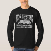 Hog Hunting Dad Hunter a Daddy Daughter Thing T-shirt (Voorkant)