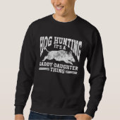 Hog Hunting Dad Hunter a Daddy Daughter Thing Trui (Voorkant)