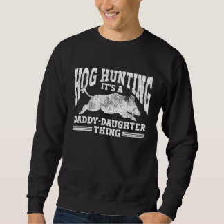 Hog Hunting Dad Hunter a Daddy Daughter Thing Trui