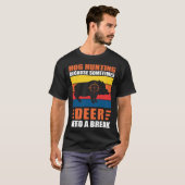 Hog Hunting Dad Hunter Because Deer Need a Break T-shirt (Voorkant volledig)