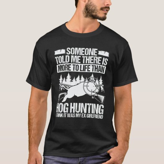 Hog Hunting Ex Girlfriend Wild Boar Hunter Hog T-shirt (Voorkant)