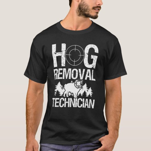 Hog Hunting Hog Removal Technician Wild Boar Hunte T-shirt (Voorkant)