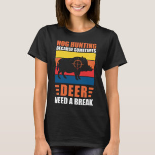 Hog jacht papa jager omdat herten een pauze nodig t-shirt