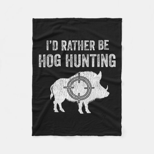Hog jagen Ik zou liever Hog jagen. Fleece Deken (Voorkant)