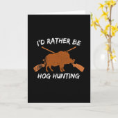 Hog jagen Ik zou liever Hog jagen. Kaart (Gele Bloem)