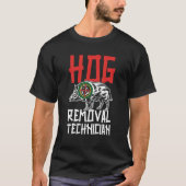 Hog Removal Technician Boar Hunting Pig Hog Hunter T-shirt (Voorkant)