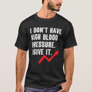 Hoge Bloeddruk Hypertensie Citaat Uitspraak T-shirt