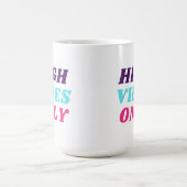 Hoge Vibes alleen Mok (Center)