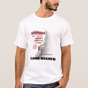 Hoger klimmen - Acrofobie? T-shirt