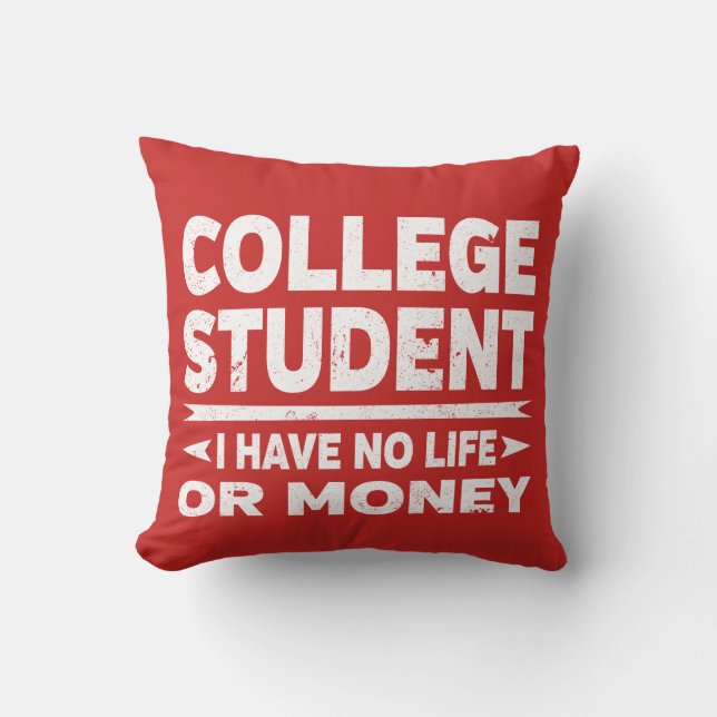 Hogeschoolstudent Ik heb geen leven of geld Kussen (Voorkant)